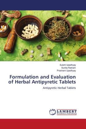 Upadhyay / Ratnam |  Formulation and Evaluation of Herbal Antipyretic Tablets | Buch |  Sack Fachmedien