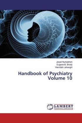 Nurbakhsh / Brody / Jahangiri |  Handbook of Psychiatry Volume 10 | Buch |  Sack Fachmedien