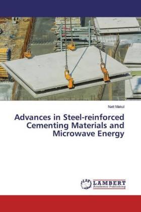 Makul |  Advances in Steel-reinforced Cementing Materials and Microwave Energy | Buch |  Sack Fachmedien