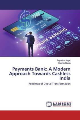 Jingar / Gupta | Payments Bank: A Modern Approach Towards Cashless India | Buch | 978-620-0-43820-1 | www.sack.de
