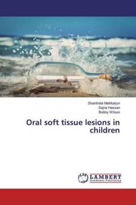 Mallikarjun / Hassan / Wilson |  Oral soft tissue lesions in children | Buch |  Sack Fachmedien