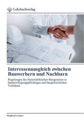 Lechner |  Interessenausgleich zwischen Bauwerbern und Nachbarn | Buch |  Sack Fachmedien