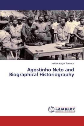 Fonseca |  Agostinho Neto and Biographical Historiography | Buch |  Sack Fachmedien