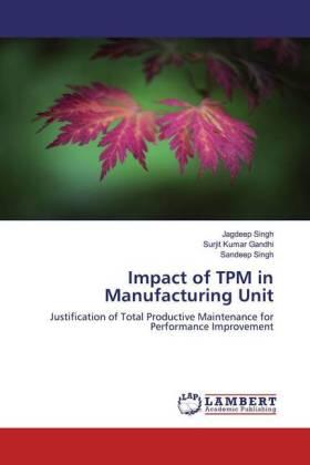Singh / Gandhi |  Impact of TPM in Manufacturing Unit | Buch |  Sack Fachmedien