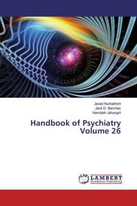 Nurbakhsh / Barchas / Jahangiri |  Handbook of Psychiatry Volume 26 | Buch |  Sack Fachmedien