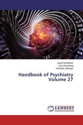 Nurbakhsh / Eisenberg / Jahangiri |  Handbook of Psychiatry Volume 27 | Buch |  Sack Fachmedien