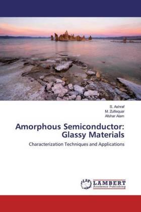 Ashraf / Zulfequar / Alam |  Amorphous Semiconductor: Glassy Materials | Buch |  Sack Fachmedien