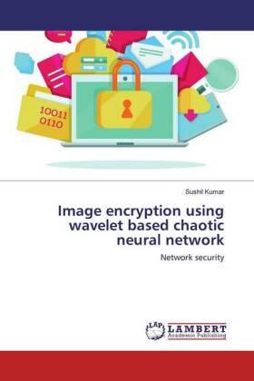 Kumar |  Image encryption using wavelet based chaotic neural network | Buch |  Sack Fachmedien