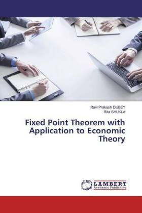 Dubey / Shukla |  Fixed Point Theorem with Application to Economic Theory | Buch |  Sack Fachmedien
