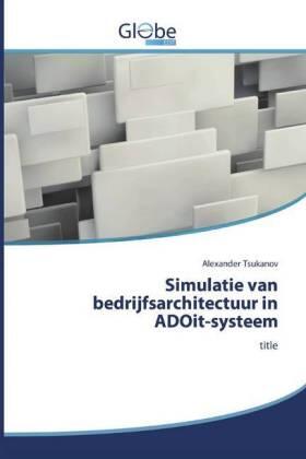 Tsukanov | Simulatie van bedrijfsarchitectuur in ADOit-systeem | Buch | 978-620-051172-0 | sack.de