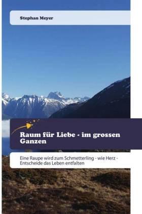 Meyer |  Raum für Liebe - im grossen Ganzen | Buch |  Sack Fachmedien
