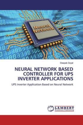 Goyal |  NEURAL NETWORK BASED CONTROLLER FOR UPS INVERTER APPLICATIONS | Buch |  Sack Fachmedien