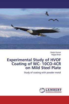 Kumar / Khan |  Experimental Study of HVOF Coating of WC- 10CO-4CR on Mild Steel Plate | Buch |  Sack Fachmedien