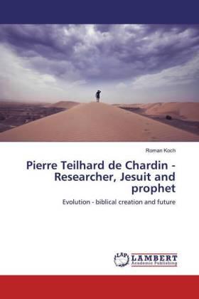Koch |  Pierre Teilhard de Chardin - Researcher, Jesuit and prophet | Buch |  Sack Fachmedien