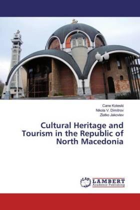 Koteski / V. Dimitrov / Jakovlev | Cultural Heritage and Tourism in the Republic of North Macedonia | Buch | 978-620-053935-9 | sack.de