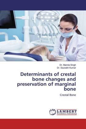 Singh / Kumar |  Determinants of crestal bone changes and preservation of marginal bone | Buch |  Sack Fachmedien