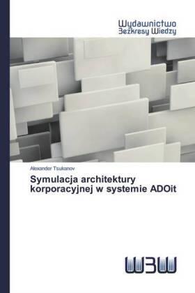 Tsukanov | Symulacja architektury korporacyjnej w systemie ADOit | Buch | 978-620-054133-8 | sack.de