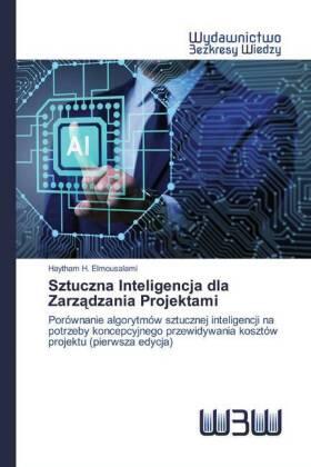 H. Elmousalami |  Sztuczna Inteligencja dla Zarz¿dzania Projektami | Buch |  Sack Fachmedien