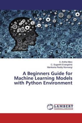 Mary / Evangeline / Munnangi |  A Beginners Guide for Machine Learning Models with Python Environment | Buch |  Sack Fachmedien
