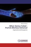 Kohansal |  When Genius Failed : Prof.Dr.Morteza Kohansal | Buch |  Sack Fachmedien