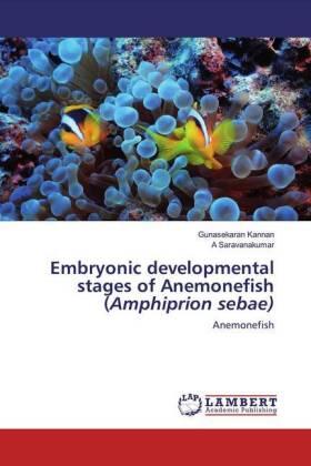 Kannan / Saravanakumar |  Embryonic developmental stages of Anemonefish (Amphiprion sebae) | Buch |  Sack Fachmedien