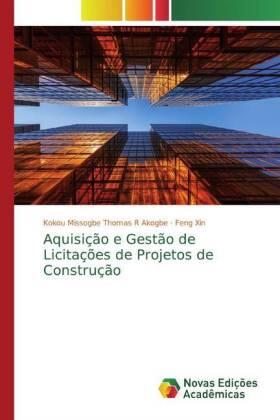 Akogbe / Xin |  Aquisição e Gestão de Licitações de Projetos de Construção | Buch |  Sack Fachmedien
