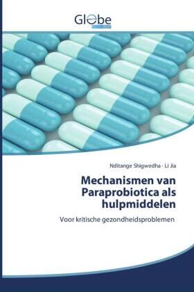Shigwedha / Jia |  Mechanismen van Paraprobiotica als hulpmiddelen | Buch |  Sack Fachmedien
