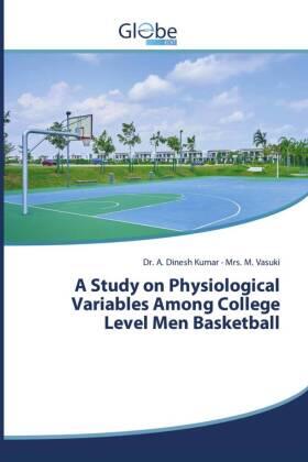 Dinesh Kumar / Vasuki |  A Study on Physiological Variables Among College Level Men Basketball | Buch |  Sack Fachmedien