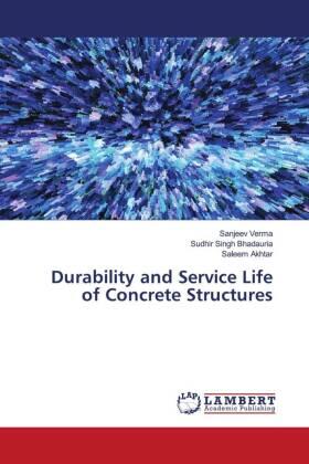 Verma / Bhadauria / Akhtar |  Durability and Service Life of Concrete Structures | Buch |  Sack Fachmedien