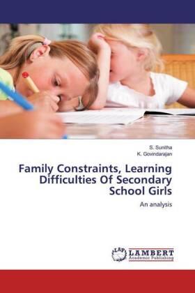 Sunitha / Govindarajan |  Family Constraints, Learning Difficulties Of Secondary School Girls | Buch |  Sack Fachmedien