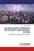 Kumar |  AN INTELLIGENT APPROACH ON SECURITY AND PRIVACY IN WSN | Buch |  Sack Fachmedien