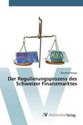 Matyja |  Der Regulierungsprozess des Schweizer Finanzmarktes | Buch |  Sack Fachmedien