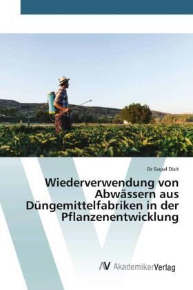 Dixit |  Wiederverwendung von Abwässern aus Düngemittelfabriken in der Pflanzenentwicklung | Buch |  Sack Fachmedien