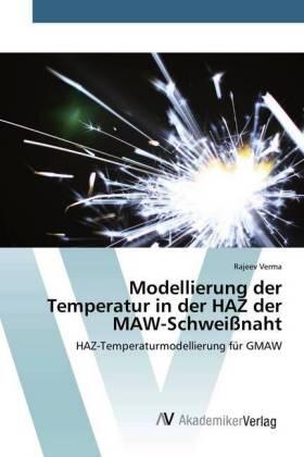 Verma |  Modellierung der Temperatur in der HAZ der MAW-Schweißnaht | Buch |  Sack Fachmedien