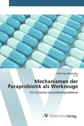 Shigwedha / Jia |  Mechanismen der Paraprobiotik als Werkzeuge | Buch |  Sack Fachmedien