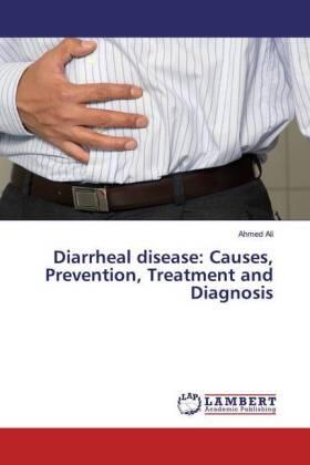 Ali |  Diarrheal disease: Causes, Prevention, Treatment and Diagnosis | Buch |  Sack Fachmedien