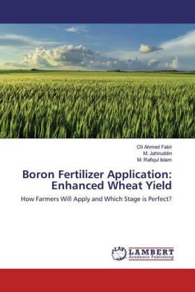 Fakir / Jahiruddin / Islam | Boron Fertilizer Application: Enhanced Wheat Yield | Buch | 978-620-078359-2 | sack.de