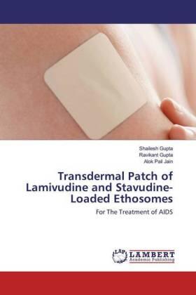 Gupta / Pail Jain |  Transdermal Patch of Lamivudine and Stavudine-Loaded Ethosomes | Buch |  Sack Fachmedien