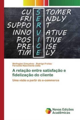 Gonçalves / Freitas / Nascimento Zatta |  A relação entre satisfação e fidelização do cliente | Buch |  Sack Fachmedien