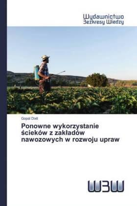 Dixit |  Ponowne wykorzystanie ¿cieków z zak¿adów nawozowych w rozwoju upraw | Buch |  Sack Fachmedien