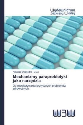 Shigwedha / Jia |  Mechanizmy paraprobiotyki jako narz¿dzia | Buch |  Sack Fachmedien