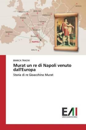 Tragni |  Murat un re di Napoli venuto dall'Europa | Buch |  Sack Fachmedien