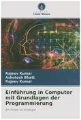 Kumar / Bhatt |  Einführung in Computer mit Grundlagen der Programmierung | Buch |  Sack Fachmedien