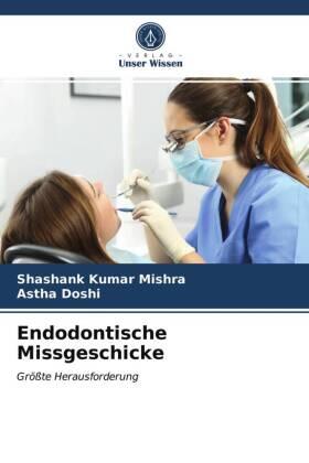 Mishra / Doshi |  Endodontische Missgeschicke | Buch |  Sack Fachmedien
