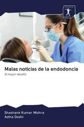 Mishra / Doshi |  Malas noticias de la endodoncia | Buch |  Sack Fachmedien