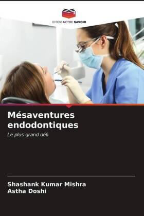 Mishra / Doshi |  Mésaventures endodontiques | Buch |  Sack Fachmedien