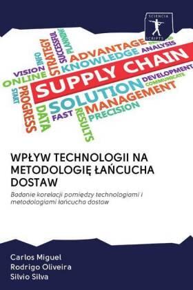 Miguel / Oliveira / Silva |  WP¿YW TECHNOLOGII NA METODOLOGI¿ ¿A¿CUCHA DOSTAW | Buch |  Sack Fachmedien