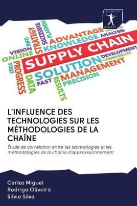 Miguel / Oliveira / Silva |  L'INFLUENCE DES TECHNOLOGIES SUR LES MÉTHODOLOGIES DE LA CHAÎNE | Buch |  Sack Fachmedien