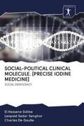 Sidibé / Senghor / De Gaulle |  SOCIAL-POLITICAL CLINICAL MOLECULE. [PRECISE IODINE MEDICINE] | Buch |  Sack Fachmedien