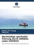 Yeung / Ko |  Nachhaltige spirituelle Führung durch UNSDGs unter COVID19 | Buch |  Sack Fachmedien
